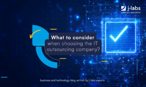 What to consider when choosing the IT outsourcing company?