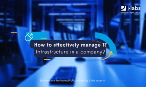 How to effectively manage IT Infrastructure in a company?