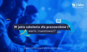 W jakie szkolenia dla pracowników IT warto inwestować?